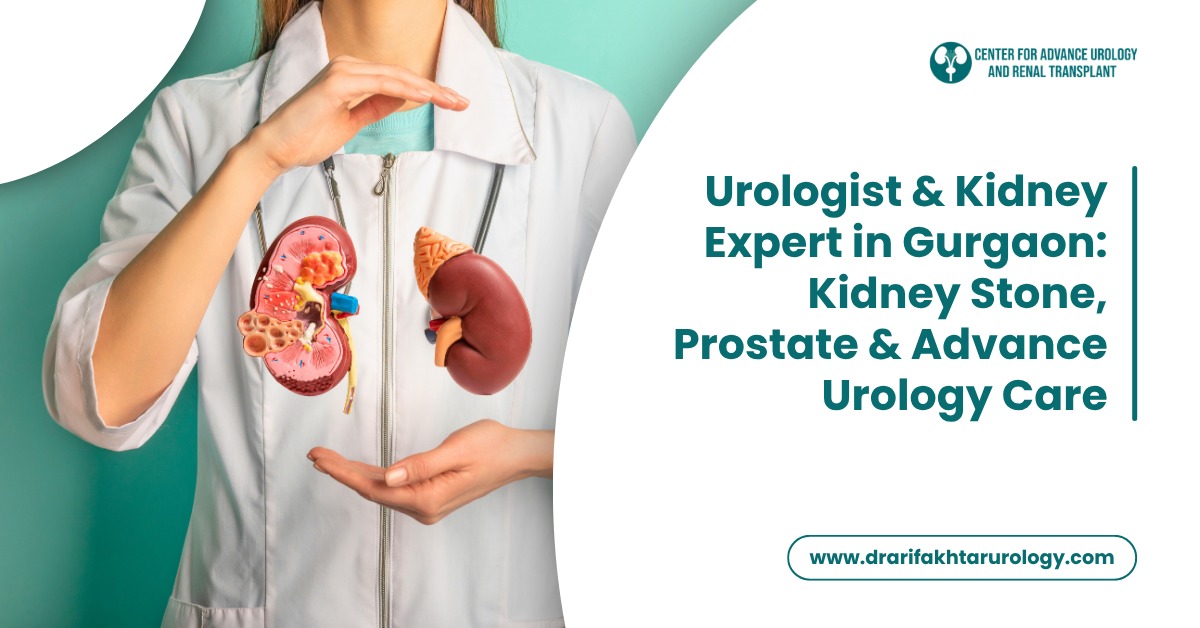 Urologist and Kidney Expert in Gurgaon: Kidney Stone, Prostate and Advanced Urology Care