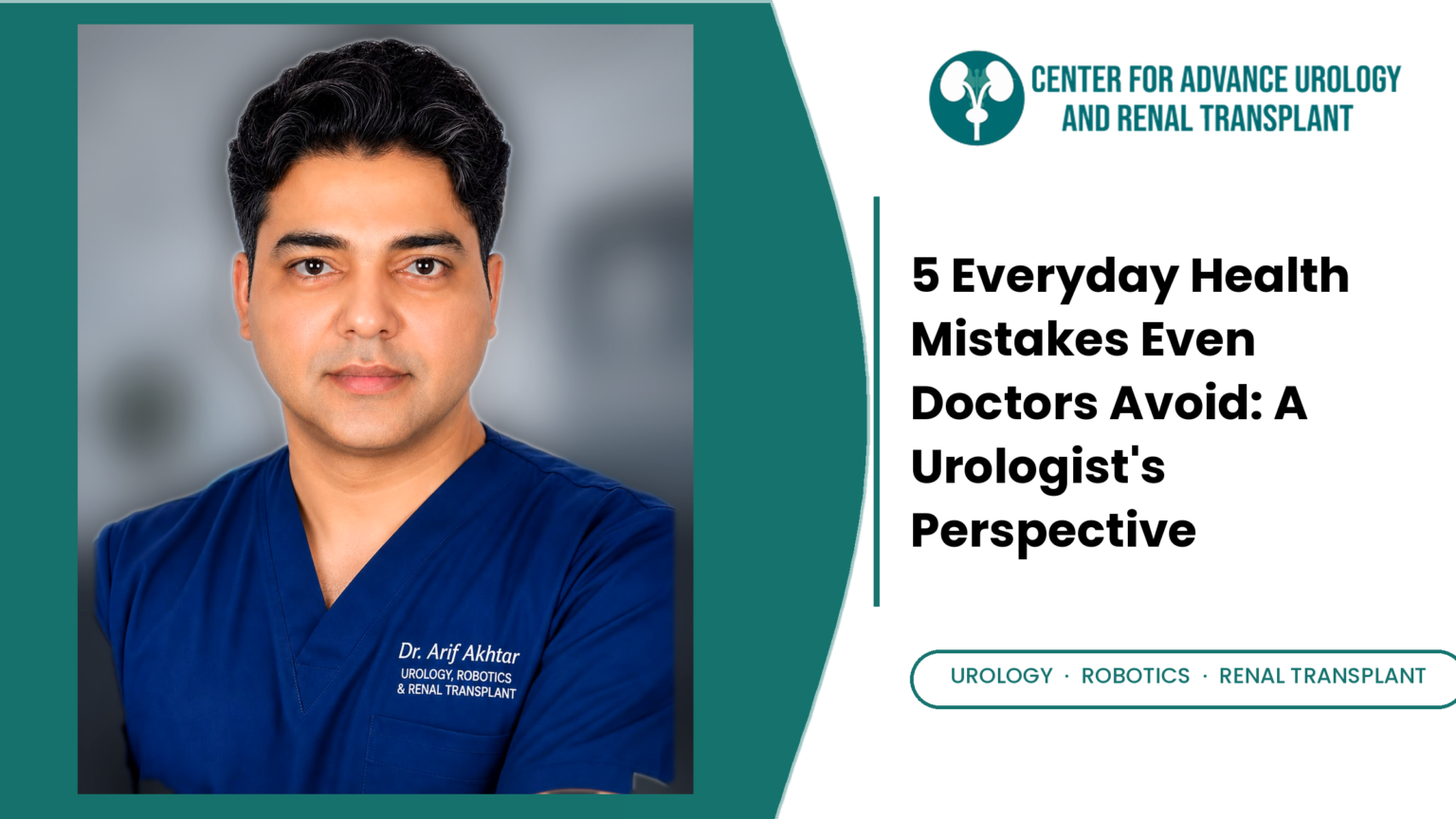 5 Everyday Health Mistakes Even Doctors Avoid: A Urologist’s Perspective