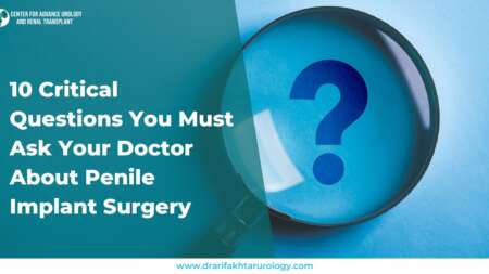 10 Critical Questions You Must Ask Your Doctor About Penile Implant Surgery