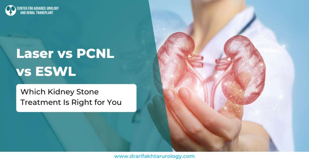 Laser vs PCNL vs ESWL Which Kidney Stone Treatment Is Right for You