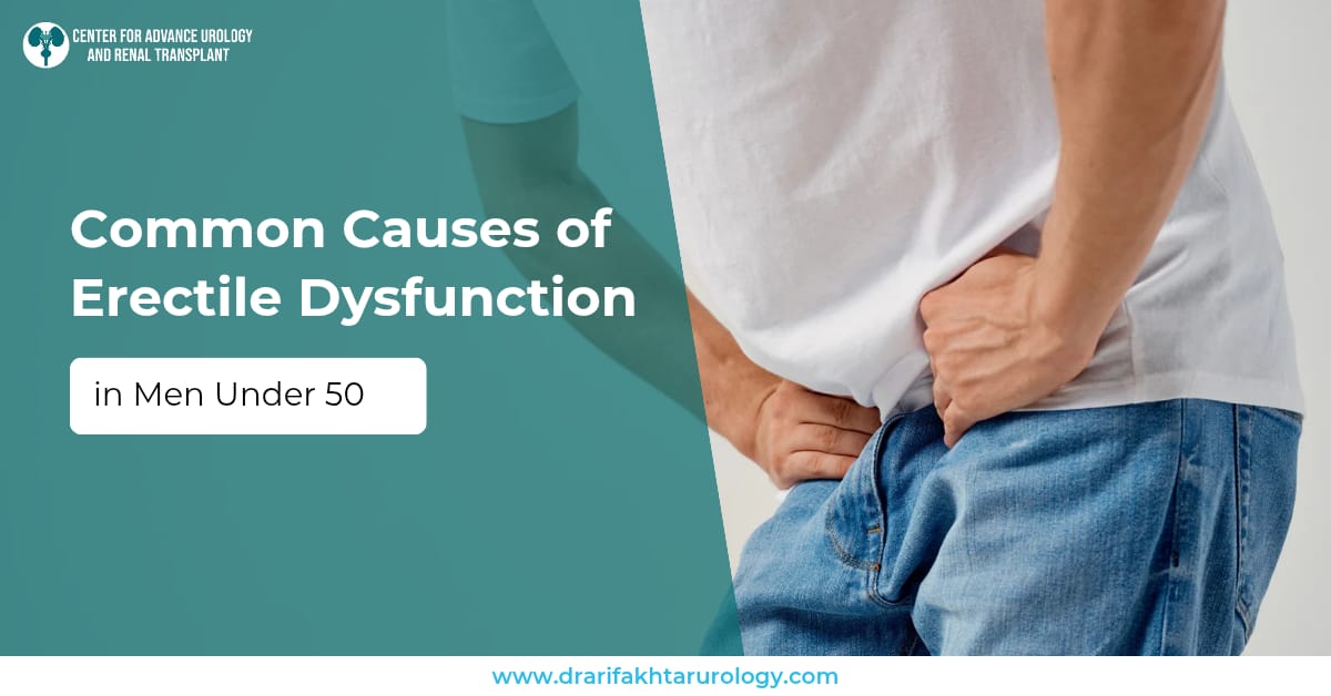 Common Causes of Erectile Dysfunction in Men Under 50