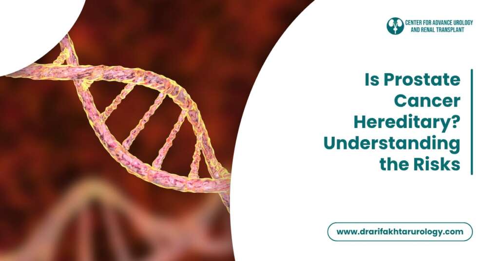Is Prostate Cancer Hereditary Understanding the Risks