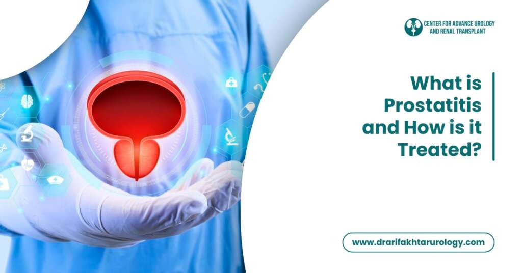 What is Prostatitis and How Is It Treated