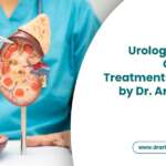 Urology Care in Gurgaon: Treatments Offered by Dr. Arif Akhtar