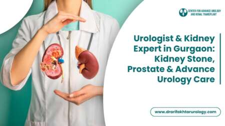 Urologist and Kidney Expert in Gurgaon Kidney Stone, Prostate and Advanced Urology Care