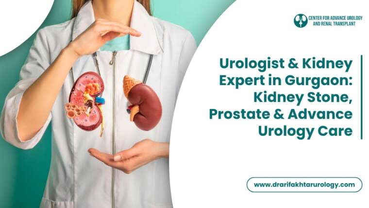 Urologist and Kidney Expert in Gurgaon Kidney Stone, Prostate and Advanced Urology Care